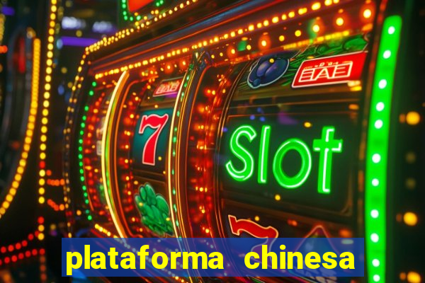 plataforma chinesa do jogo do tigrinho